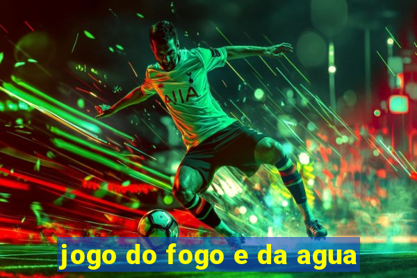 jogo do fogo e da agua